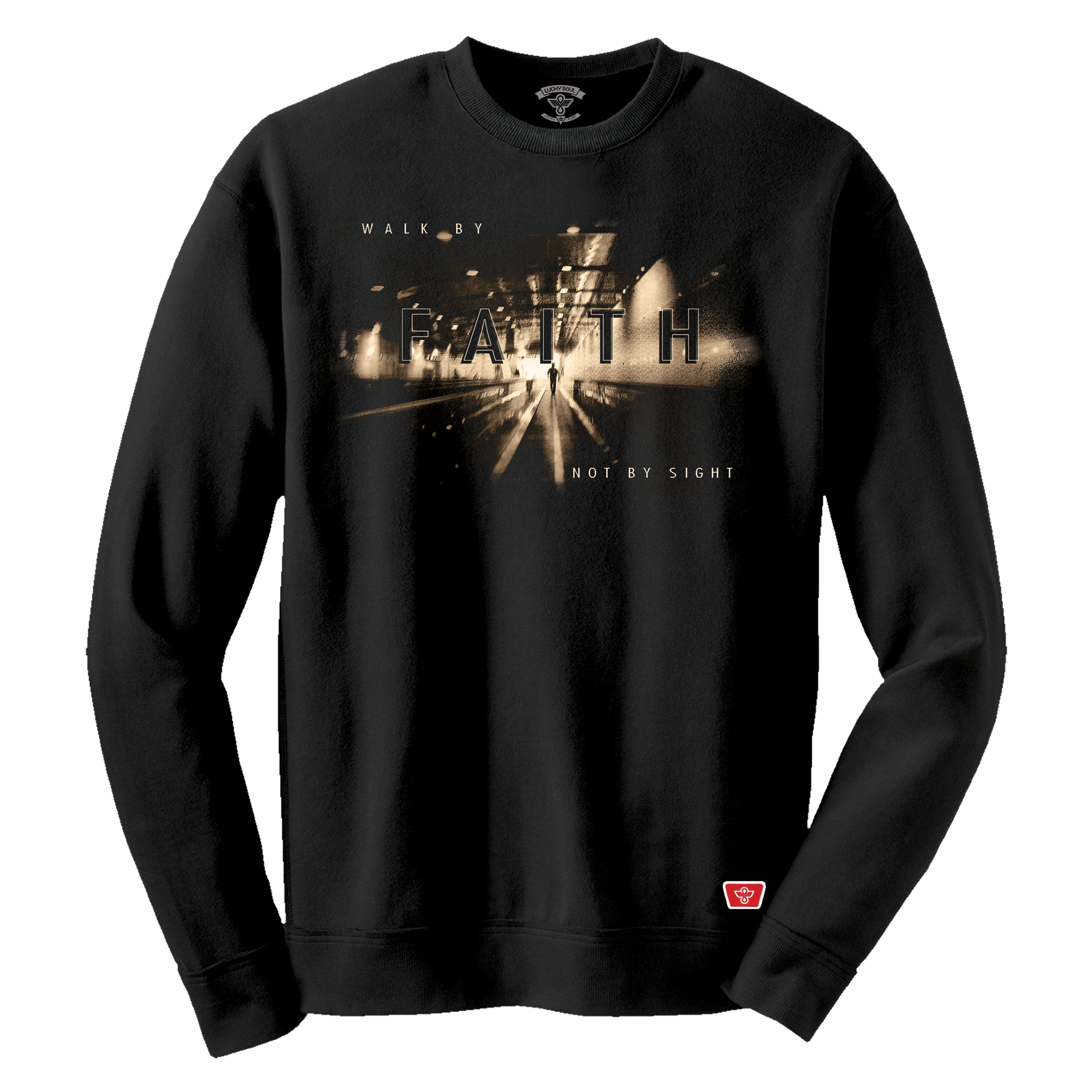 Walk By Faith (Sweatshirt) - Lucky Soul