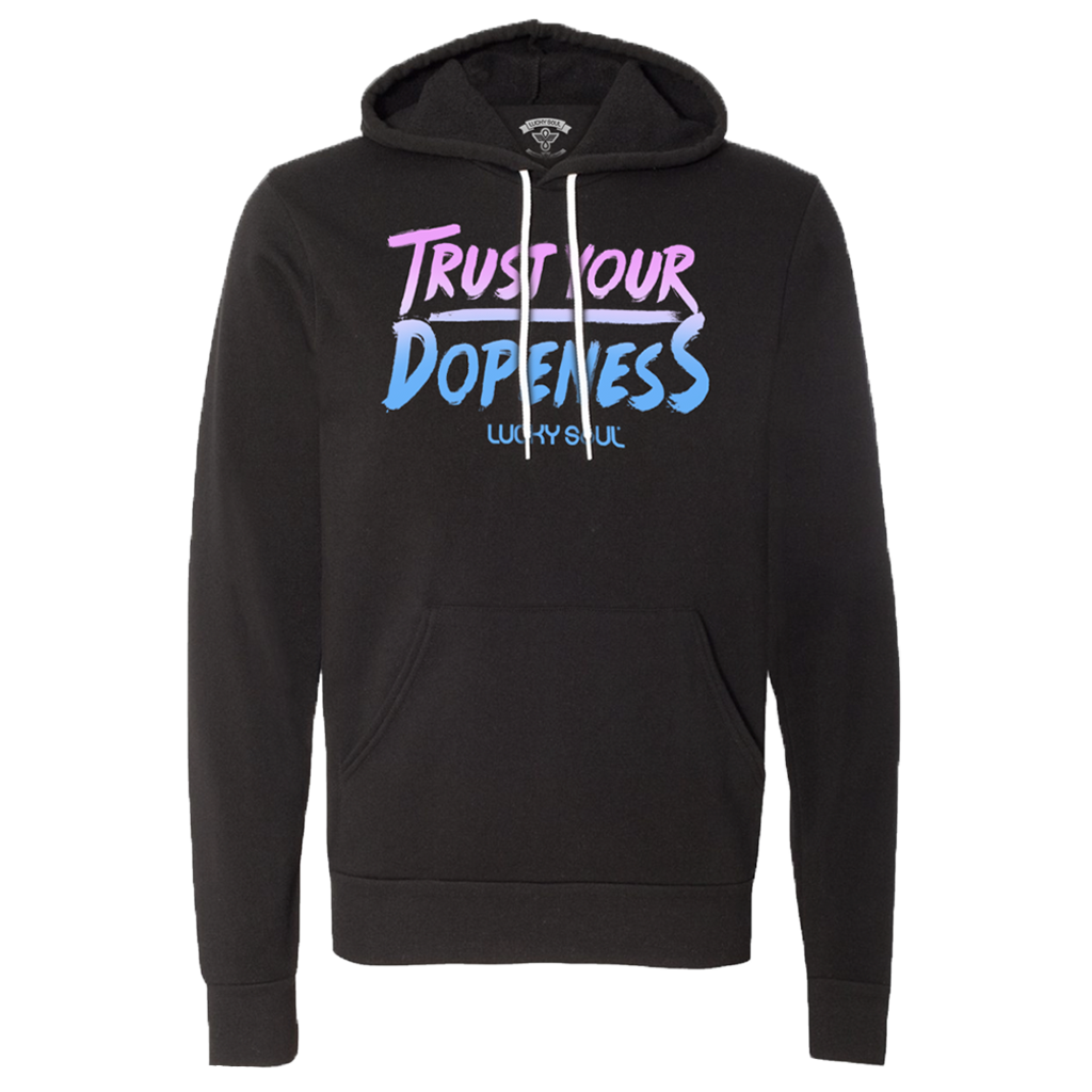 Trust Your Dopeness Hoodie - Lucky Soul